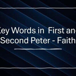 Key Words in First & Second Peter – Faith