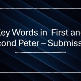 Key Words in First & Second Peter – Submission