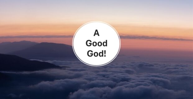 A Good God!