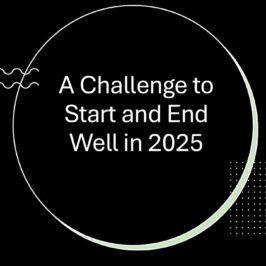 A Challenge to Start and End Well in 2025